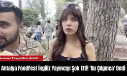 Antalya FoodFest İngiliz Yayıncıyı Şok Etti! 'Bu Çılgınca' Dedi
