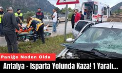 Antalya - Isparta Yolunda Kaza! 1 Yaralı…