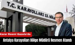 Antalya Karayolları Bölge Müdürü Hasan Sarıoğlan Resmen Atandı