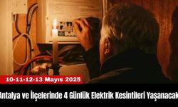 Antalya ve İlçelerinde 4 Günlük Elektrik Kesintileri Yaşanacak