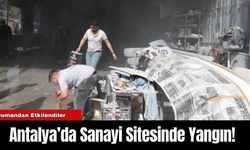 Antalya’da Sanayi Sitesinde Yangın!