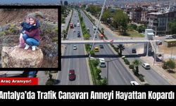 Antalya’da Trafik Canavarı Anneyi Hayattan Kopardı