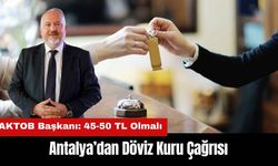 Antalya'da Turizmcilerden Kur Çağrısı: '45-50 TL Olmalı'