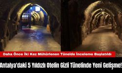 Antalya'daki 5 Yıldızlı Otelin Gizli Tünelinde Yeni Gelişme!