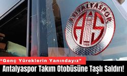 Antalyaspor Takım Otobüsüne Taşlı Saldırı!