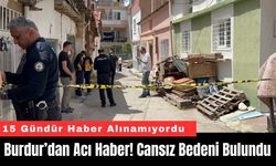 Burdur’dan Acı Haber! Cansız Bedeni Bulundu