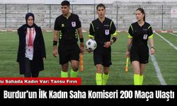 Burdur’un İlk Kadın Saha Komiseri 200 Maça Ulaştı