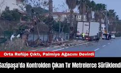 Gazipaşa'da Kontrolden Çıkan Tır Metrelerce Sürüklendi