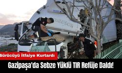 Gazipaşa'da Sebze Yüklü TIR Refüje Daldı! Sürücüyü İtfaiye Kurtardı