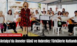 Antalya’da Anneler Günü ve Hıdırellez Türkülerle Kutlandı