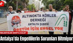 Antalya’da Engellilerin Sorunları Bitmiyor