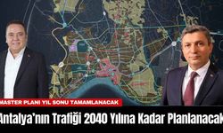 Antalya’nın Trafiği 2040 Yılına Kadar Planlanacak