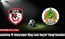 Gaziantep FK Alanyaspor Maçı Saat Kaçta? Hangi Kanalda?
