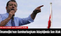 İmamoğlu'nun Cumhurbaşkanı Adaylığında Son Atak
