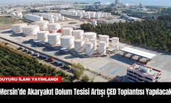 Mersin’de Akaryakıt Dolum Tesisi Artışı ÇED Toplantısı Yapılacak