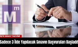 Sadece 3 İlde Yapılacak Sınavın Başvuruları Başladı! İşte Sınav Takvimi
