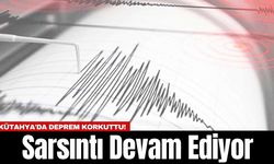Kütahya'da Deprem Korkuttu! Sarsıntı Devam Ediyor