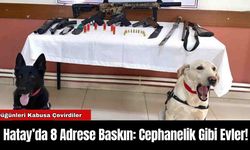 Hatay’da 8 Adrese Baskın: Cephanelik Gibi Evler!