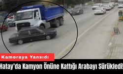 Hatay’da Kamyon Önüne Kattığı Arabayı Sürükledi!