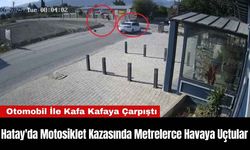 Hatay'da Motosiklet Kazasında Metrelerce Havaya Uçtular