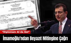 İmamoğlu'ndan Beyazıt Mitingine Çağrı: “Diplomanı Al da Gel"