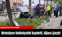 Isparta’da Feci Kaza: Direksiyon Hakimiyetini Kaybetti, Ağaca Çarptı!