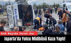 Isparta’da Yolcu Midibüsü Kaza Yaptı! Çok Sayıda Yaralı Var