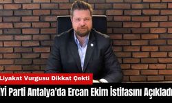 İYİ Parti Antalya'da Ercan Ekim İstifasını Açıkladı