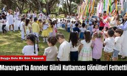 Manavgat’ta Anneler Günü Kutlaması Gönülleri Fethetti