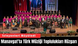 Manavgat’ta Türk Müziği Toplulukları Rüzgarı