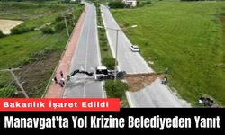 Manavgat'ta Yol Krizine Belediyeden Yanıt