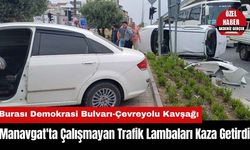 Manavgat'taki O Kavşakta Çalışmayan Trafik Lambaları Kaza Getirdi