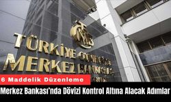 Merkez Bankası’ndan Dövizi Kontrol Altına Alacak Adımlar