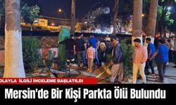 Mersin'de Bir Kişi Parkta Ölü Bulundu