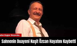 Sahnenin Duayeni Naşit Özcan Hayatını Kaybetti