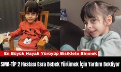 SMA-TİP 2 Hastası Esra Bebek Yürümek İçin Yardım Bekliyor