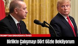 Trump’tan Erdoğan’a Övgü: Birlikte Çalışmayı Dört Gözle Bekliyorum