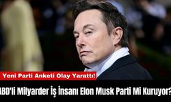 ABD'li Milyarder İş İnsanı Elon Musk Parti Mi Kuruyor?