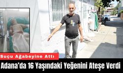 Adana’da 16 Yaşındaki Yeğenini Ateşe Verip Suçu Ağabeyine Attı