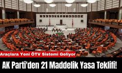 AK Parti'den 21 Maddelik Yasa Teklifi! Araçlara Yeni ÖTV Sistemi Geliyor