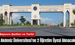 Akdeniz Üniversitesi’ne 2 Öğretim Üyesi Alınacak! Başvuru Şartları ve Tarihi