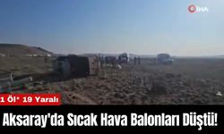 Aksaray'da Sıcak Hava Balonları Düştü! 1 Öl* 19 Yaralı
