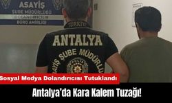 Antalya’da Kara Kalem Tuzağı! Sosyal Medya Dolandırıcısı Tutuklandı