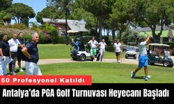 Antalya’da PGA Golf Turnuvası Heyecanı Başladı