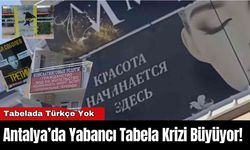 Antalya’da Yabancı Tabela Krizi Büyüyor! Tabelada Türkçe Yok