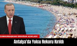 Cumhurbaşkanı Erdoğan Açıkladı! Antalya’da Yolcu Rekoru Kırıldı