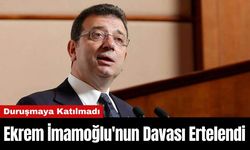 Ekrem İmamoğlu'nun Davası Ertelendi