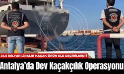 Antalya’da Dev Kaçakçılık Operasyonu