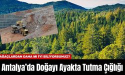 Antalya’da Doğayı Ayakta Tutma Çığlığı