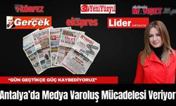 Antalya’da Medya Varoluş Mücadelesi Veriyor